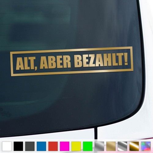 Alt aber bezahlt - aufkleber, kfz